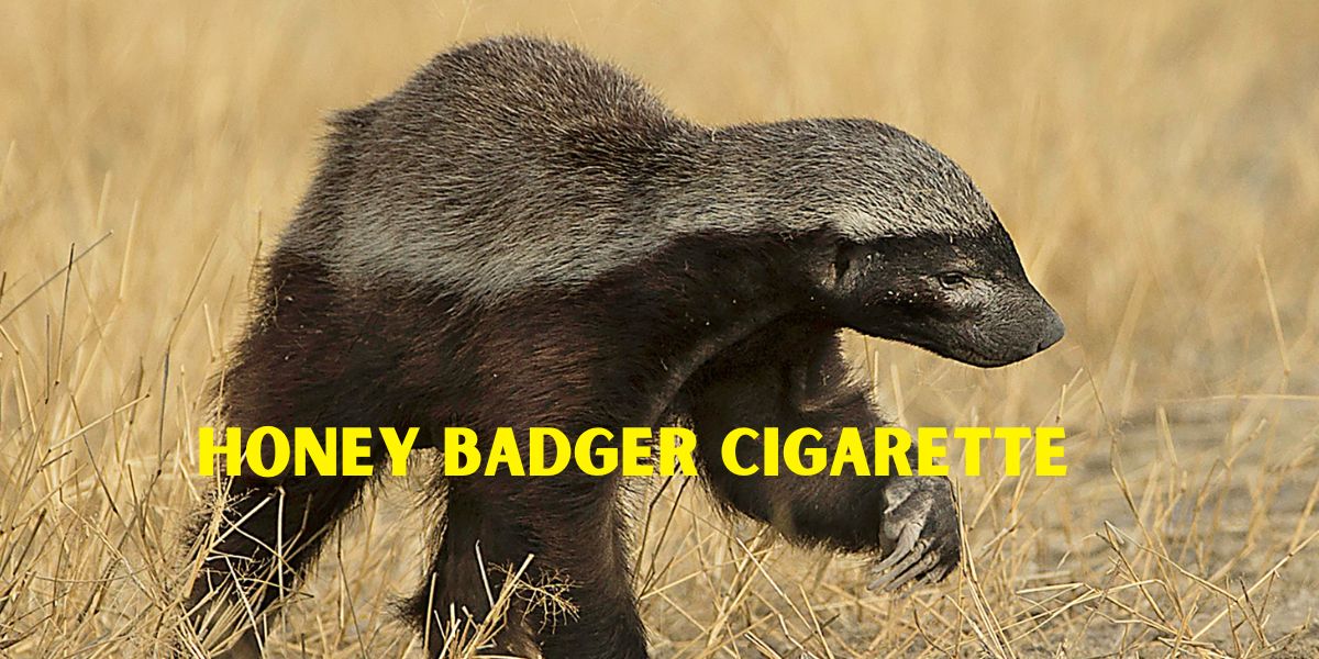 Honey Badger Cigarette